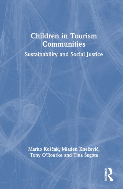 Cover for Marko Koscak · Children in Tourism Communities: Sustainability and Social Justice (Hardcover Book) (2024)