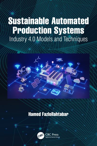 Cover for Hamed Fazlollahtabar · Sustainable Automated Production Systems: Industry 4.0 Models and Techniques (Hardcover Book) (2024)