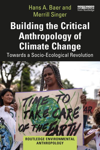 Cover for Hans A. Baer · Building the Critical Anthropology of Climate Change: Towards a Socio-Ecological Revolution - Routledge Environmental Anthropology (Paperback Book) (2024)