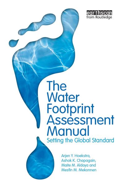 Arjen Hoekstra · The Water Footprint Assessment Manual: Setting the Global Standard (Paperback Book) (2024)