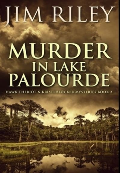 Cover for Jim Riley · Murder in Lake Palourde (Hardcover Book) (2021)