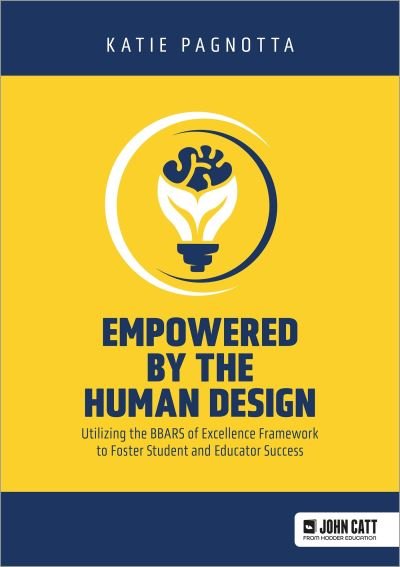 Cover for Pagnotta, Katie, MA, LCMHC · Empowered by the Human Design: Utilizing the BBARS of Excellence Framework to Foster Student and Educator Success (Paperback Bog) (2024)