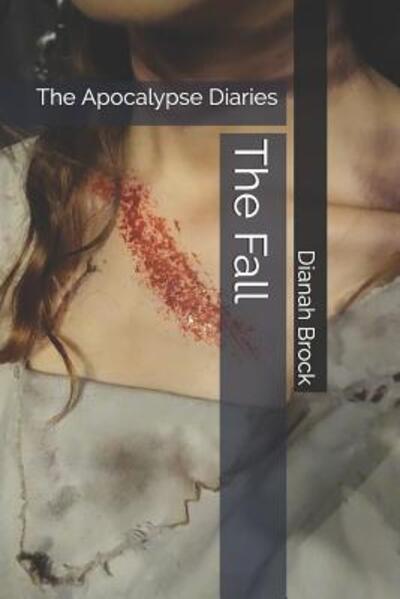 Cover for Dianah Brock · The Fall: The Apocalypse Diaries - Apocalypse Diaries (Paperback Book) (2019)