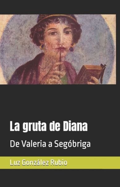 La gruta de Diana - Luz Gonzalez Rubio - Książki - Independently Published - 9781081297763 - 18 lipca 2019