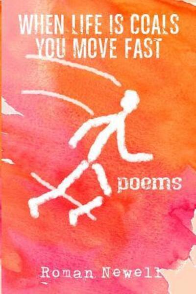 Cover for Roman Newell · When Life Is Coals You Move Fast : Poems (Pocketbok) (2019)