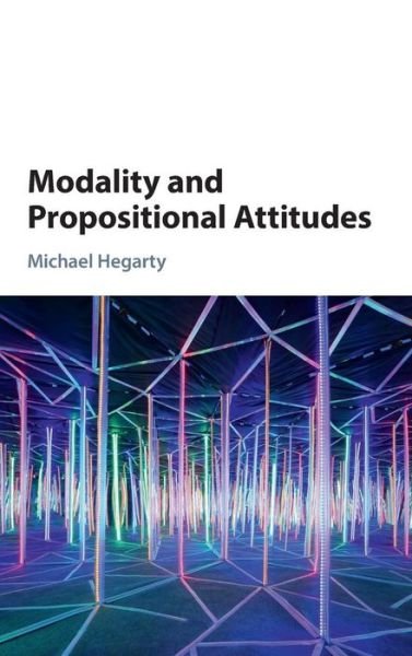 Cover for Hegarty, Michael (Louisiana State University) · Modality and Propositional Attitudes (Innbunden bok) (2016)