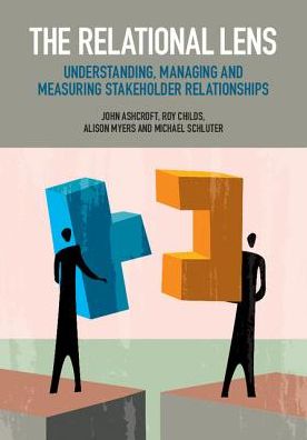 Cover for John Ashcroft · The Relational Lens: Understanding, Managing and Measuring Stakeholder Relationships (Hardcover Book) (2016)