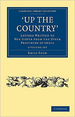 Cover for Emily Eden · Up the Country 2 Volume Set: Letters Written to her Sister from the Upper Provinces of India - Cambridge Library Collection - Travel and Exploration in Asia (Büchersatz) (2010)