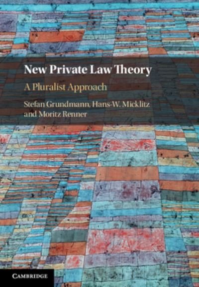 Cover for Grundmann, Stefan (European University Institute, Florence) · New Private Law Theory: A Pluralist Approach (Paperback Book) (2022)