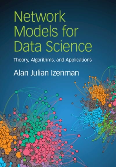 Cover for Izenman, Alan Julian (Temple University, Philadelphia) · Network Models for Data Science: Theory, Algorithms, and Applications (Hardcover bog) [New edition] (2023)