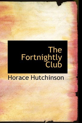 Cover for Horace Hutchinson · The Fortnightly Club (Hardcover Book) (2009)