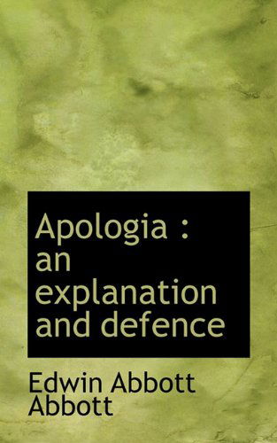 Cover for Edwin Abbott Abbott · Apologia: an Explanation and Defence (Hardcover Book) (2009)