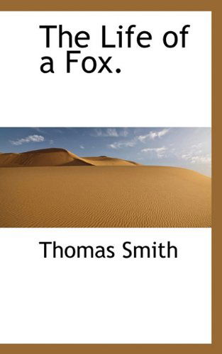 Cover for Thomas Smith · The Life of a Fox. (Hardcover Book) (2009)