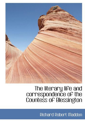 Cover for Richard Robert Madden · The Literary Life and Correspondence of the Countess of Blessington (Hardcover Book) (2009)