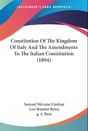 Cover for Samuel Mccune Lindsay · Constitution Of The Kingdom Of Italy And The Amendments To The Italian Constitution (1894) (Paperback Book) (2009)