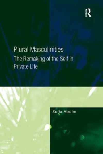 Cover for Sofia Aboim · Plural Masculinities: The Remaking of the Self in Private Life (Paperback Book) (2016)