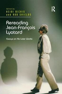 Cover for Heidi Bickis · Rereading Jean-Francois Lyotard: Essays on His Later Works (Pocketbok) (2019)