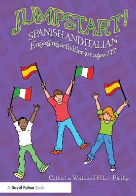 Cover for Watts, Catherine (University of Brighton, UK) · Jumpstart! Spanish and Italian: Engaging activities for ages 7–12 - Jumpstart (Hardcover Book) (2017)