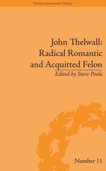 Cover for Steve Poole · John Thelwall: Radical Romantic and Acquitted Felon - The Enlightenment World (Paperback Book) (2016)