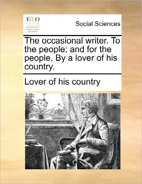 Cover for Lover of His Country · The Occasional Writer. to the People; and for the People. by a Lover of His Country. (Paperback Book) (2010)