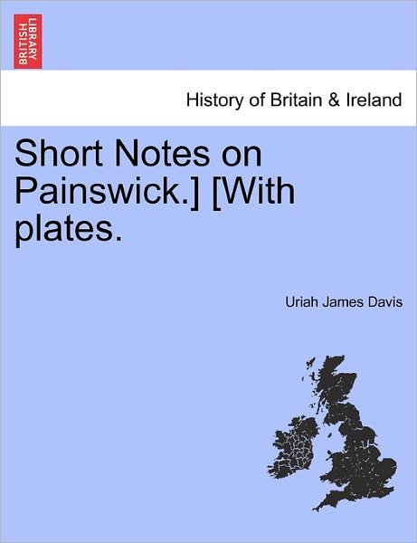 Cover for Uriah James Davis · Short Notes on Painswick.] [with Plates. (Taschenbuch) (2011)