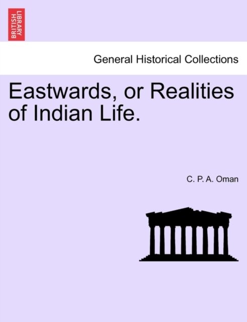 Cover for C P a Oman · Eastwards, or Realities of Indian Life. (Pocketbok) (2011)