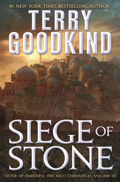 Cover for Terry Goodkind · Siege of Stone: Sister of Darkness: The Nicci Chronicles, Volume III - The Nicci Chronicles (Hardcover Book) (2018)