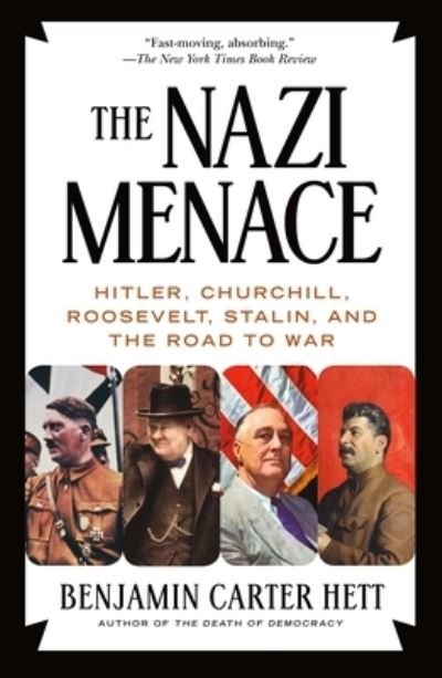 Cover for Benjamin Carter Hett · The Nazi Menace: Hitler, Churchill, Roosevelt, Stalin, and the Road to War (Paperback Book) (2021)