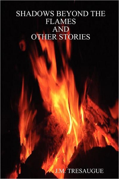 Cover for J. M. · Shadows Beyond the Flames and Other Stories (Taschenbuch) (2011)