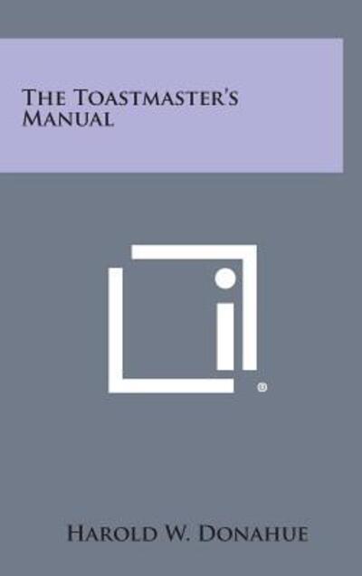 Cover for Harold W. Donahue · The Toastmaster's Manual (Hardcover Book) (2013)