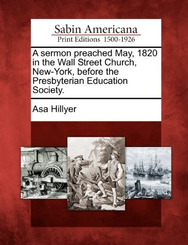 Cover for Asa Hillyer · A Sermon Preached May, 1820 in the Wall Street Church, New-york, Before the Presbyterian Education Society. (Pocketbok) (2012)