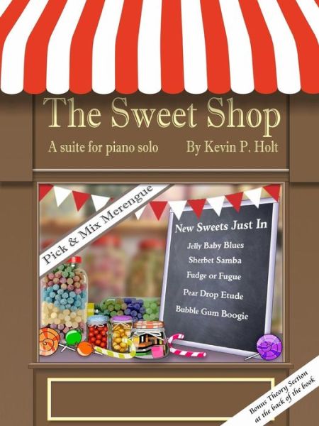 Cover for Kevin Holt · The Sweet Shop - Suite for Solo Piano (Paperback Book) (2013)