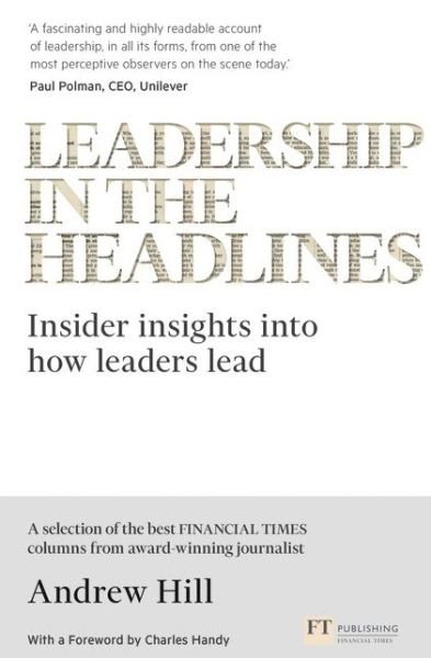 Cover for Andrew Hill · Leadership in the Headlines: Insider insights into how leaders lead (Paperback Book) (2016)