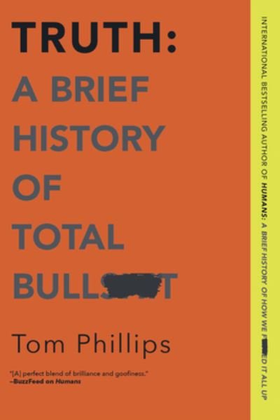 Cover for Tom Phillips · Truth a Brief History of Total Bullsh*t (Book) (2020)