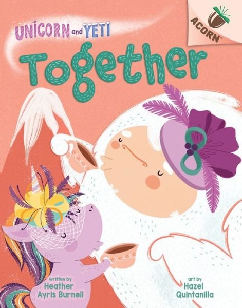 Cover for Heather Ayris Burnell · Together: An Acorn Book (Unicorn and Yeti #6) - Unicorn and Yeti (Hardcover Book) (2022)