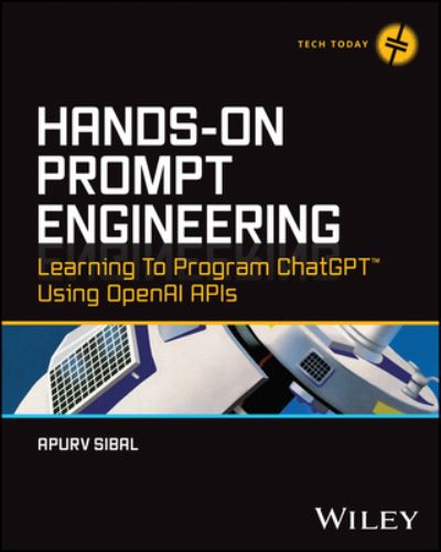 Cover for Sibal, Apurv (ShortHills Tech) · Hands-On Prompt Engineering: Learning to Program ChatGPT Using OpenAI APIs (Paperback Book) (2025)