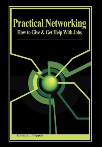 Practical Networking: How to Give and Get Help with Jobs - Edward L. Flippen - Books - 1st Book Library - 9781403350763 - October 21, 2003