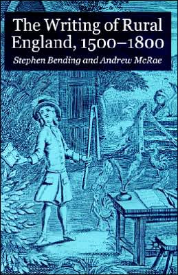 Cover for Bending, Stephen, Dr · The Writing of Rural England, 1500-1800 (Hardcover Book) [2003 edition] (2003)