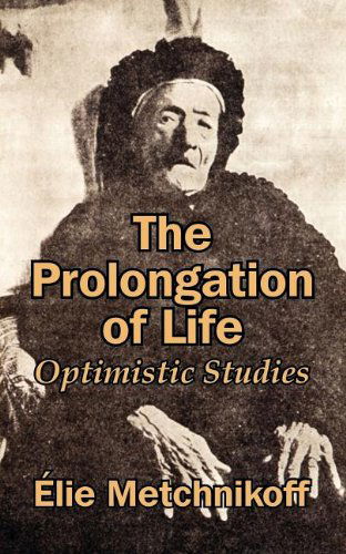 Cover for Elie Metchnikoff · The Prolongation of Life: Optimistic Studies (Paperback Book) (2003)