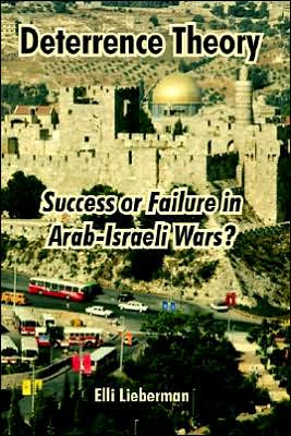 Cover for Elli Lieberman · Deterrence Theory: Success or Failure in Arab-Israeli Wars? (Paperback Book) (2005)