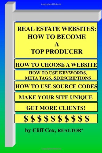 Real Estate Websites: How to Become a Top Producer - Cliff Cox - Books - Lulu.com - 9781411634763 - June 21, 2005