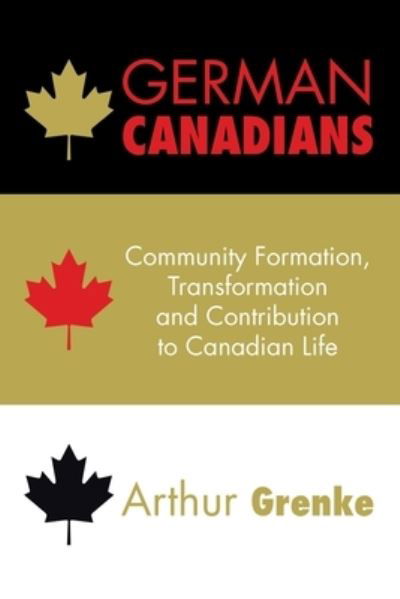 German Canadians - Arthur Grenke - Boeken - Trafford Publishing - 9781412020763 - 11 juli 2018