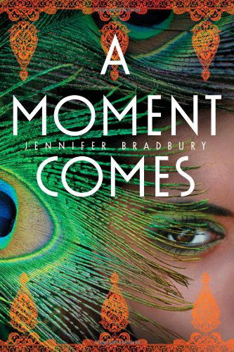 Cover for Jennifer Bradbury · A Moment Comes (Hardcover Book) (2013)