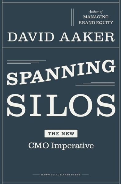 Cover for David A. Aaker · Spanning Silos: The New CMO Imperative (Hardcover Book) (2008)