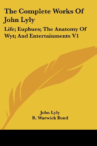 Cover for John Lyly · The Complete Works of John Lyly: Life; Euphues; the Anatomy of Wyt; and Entertainments V1 (Paperback Book) (2006)