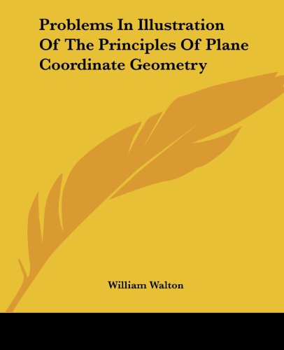 Cover for William Walton · Problems in Illustration of the Principles of Plane Coordinate Geometry (Paperback Book) (2007)