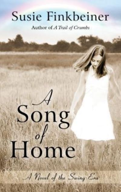 Cover for Susie Finkbeiner · Song of Home A Novel of the Swing Era (Book) (2018)