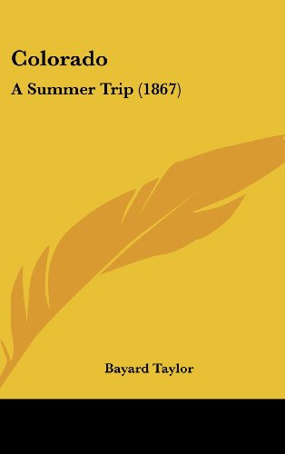 Cover for Bayard Taylor · Colorado: a Summer Trip (1867) (Hardcover Book) (2008)