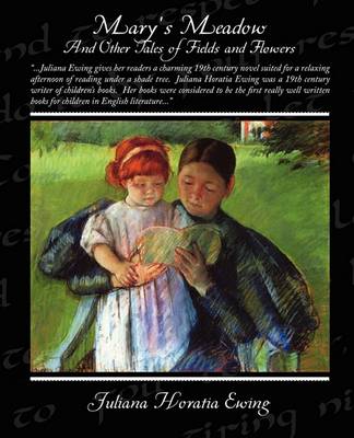 Cover for Juliana Horatia Ewing · Mary's Meadow and Other Tales of Fields and Flowers (Paperback Book) (2009)