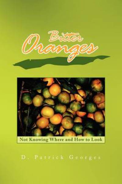 Cover for D Patrick Georges · Bitter Oranges (Taschenbuch) (2009)